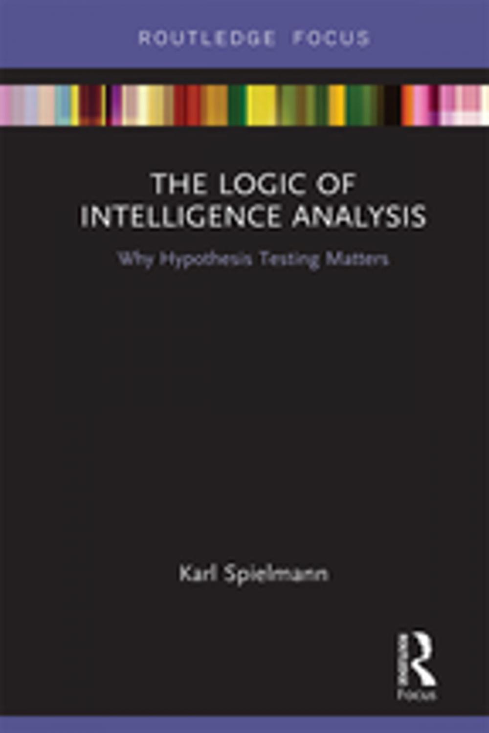 Big bigCover of The Logic of Intelligence Analysis