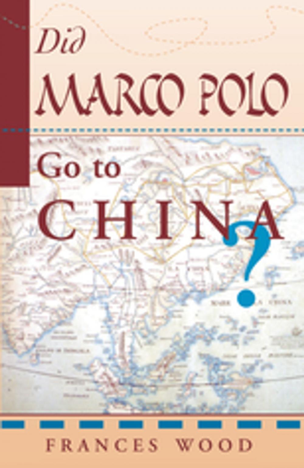 Big bigCover of Did Marco Polo Go To China?