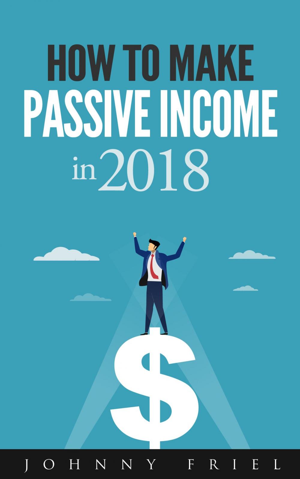 Big bigCover of How to Make Passive Income in 2018