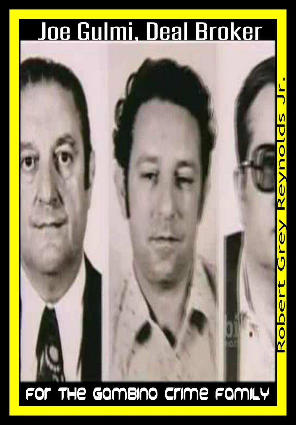 Big bigCover of Joe Gulmi Deal Broker for the Gambino Crime Family