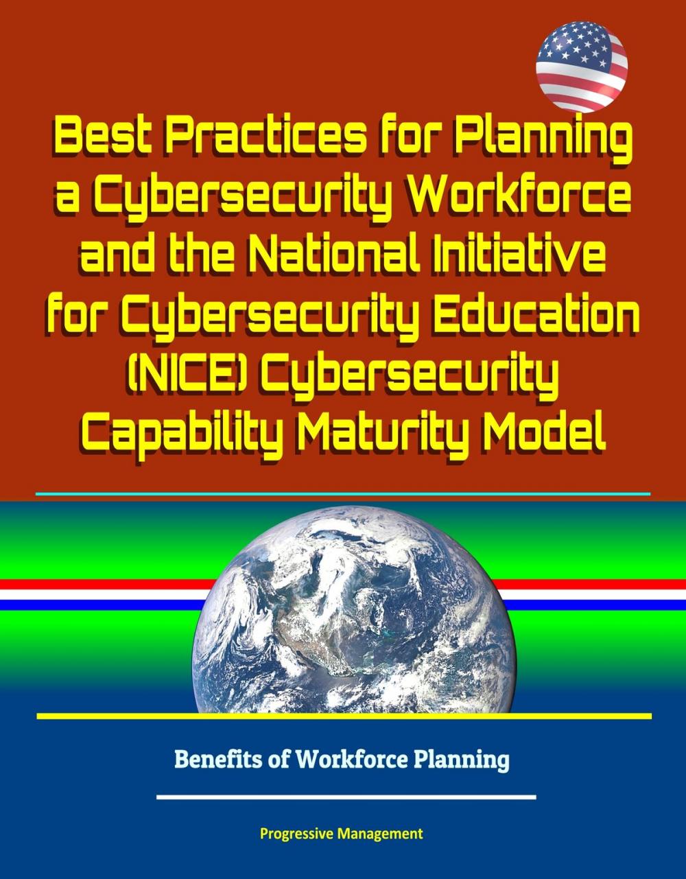 Big bigCover of Best Practices for Planning a Cybersecurity Workforce and the National Initiative for Cybersecurity Education (NICE) Cybersecurity Capability Maturity Model - Benefits of Workforce Planning