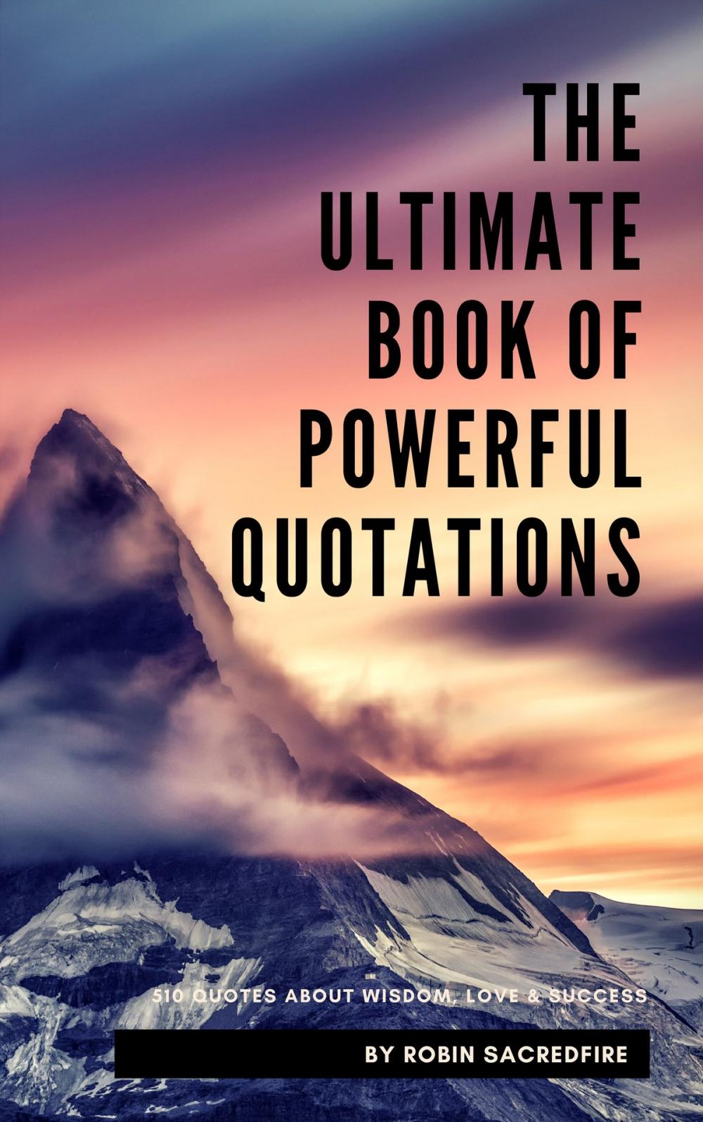 Big bigCover of The Ultimate Book of Powerful Quotations: 510 Quotes about Wisdom, Love and Success