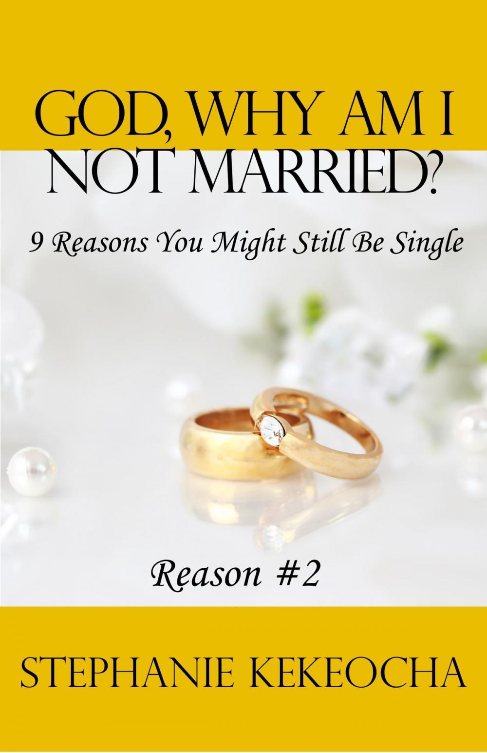 Big bigCover of God, Why Am I Not Married? 9 Reasons You Might Still Be Single (Reason #2)