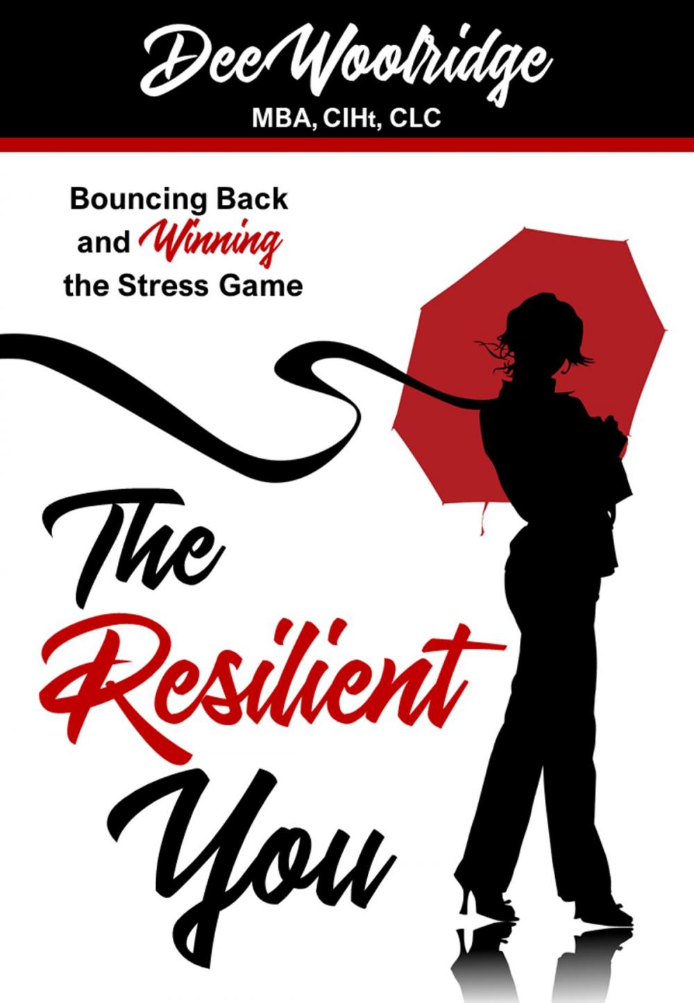 Big bigCover of The Resilient You. Bouncing Back and Winning the Stress Game