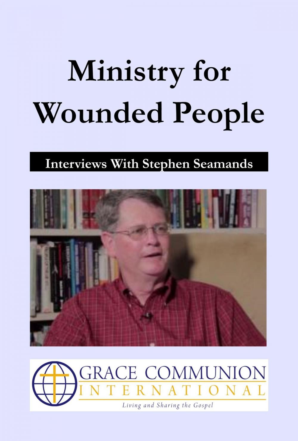 Big bigCover of Ministry for Wounded People: Interviews With Stephen Seamands