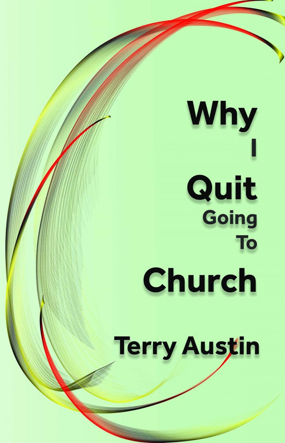 Big bigCover of Why I Quit Going to Church