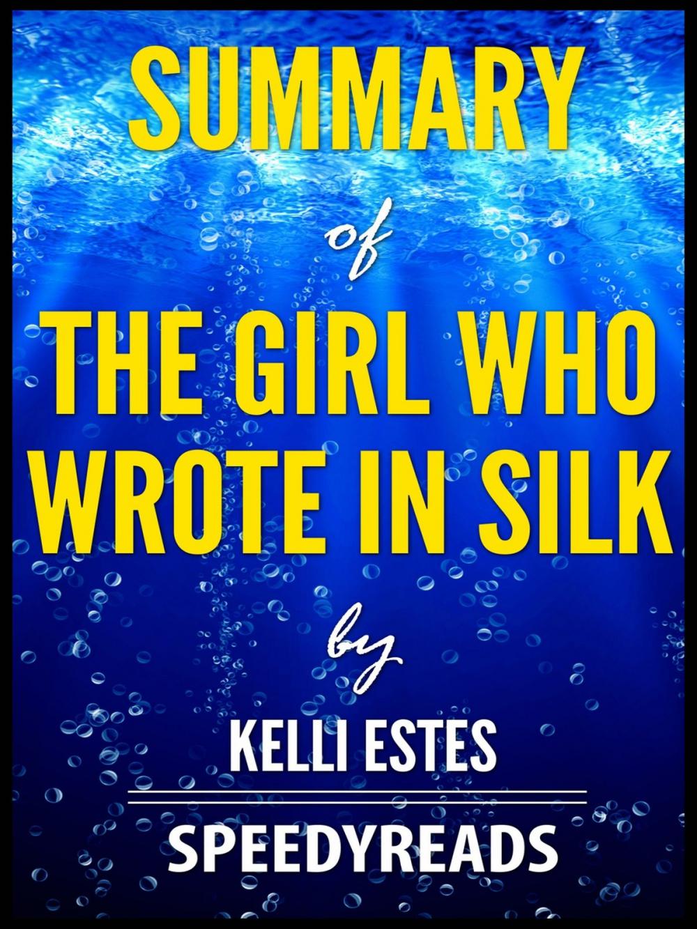 Big bigCover of Summary of The Girl Who Wrote In Silk by Kelli Estes