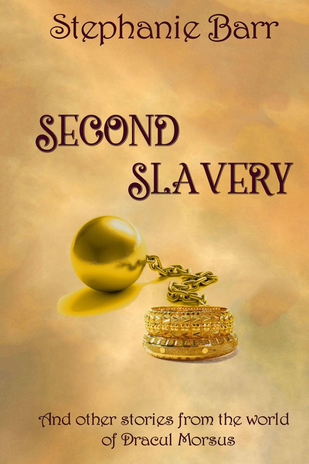 Big bigCover of Second Slavery and Other Stories from the World of Dracul Morsus