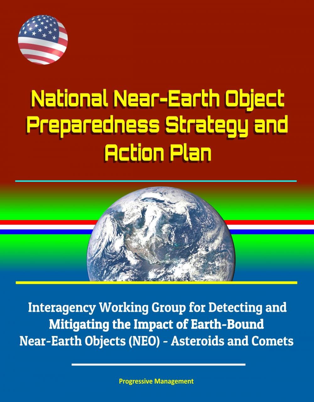 Big bigCover of National Near-Earth Object Preparedness Strategy and Action Plan - Interagency Working Group for Detecting and Mitigating the Impact of Earth-Bound Near-Earth Objects (NEO) - Asteroids and Comets