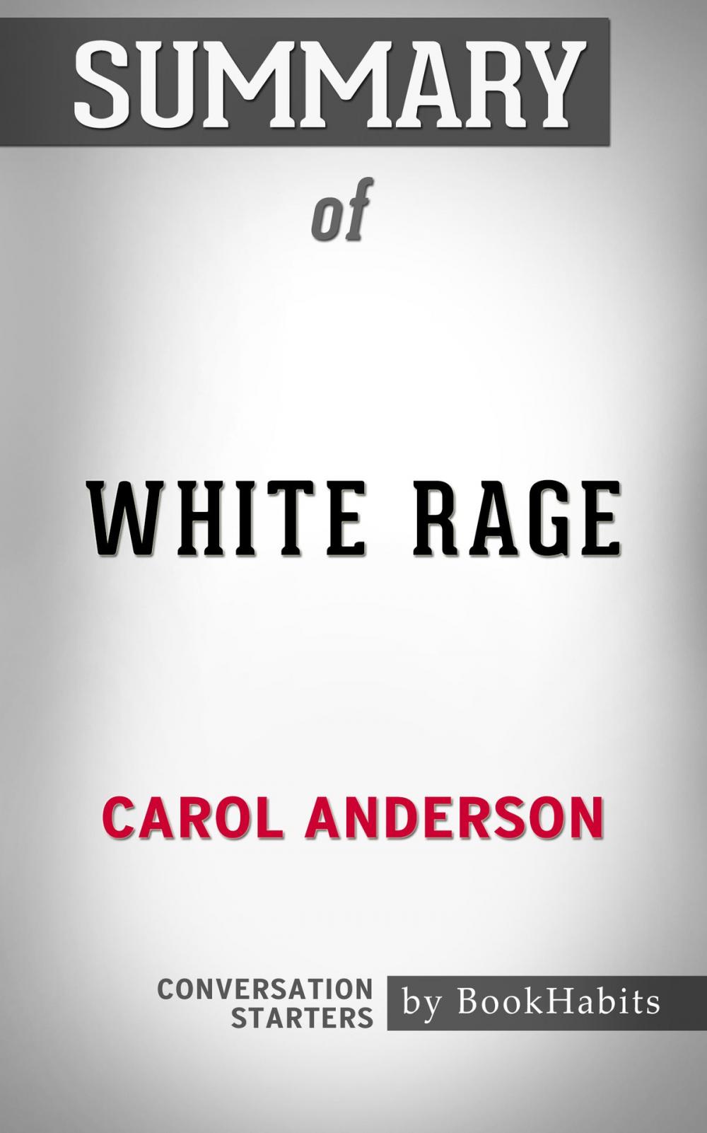 Big bigCover of Summary of White Rage by Carol Anderson | Conversation Starters