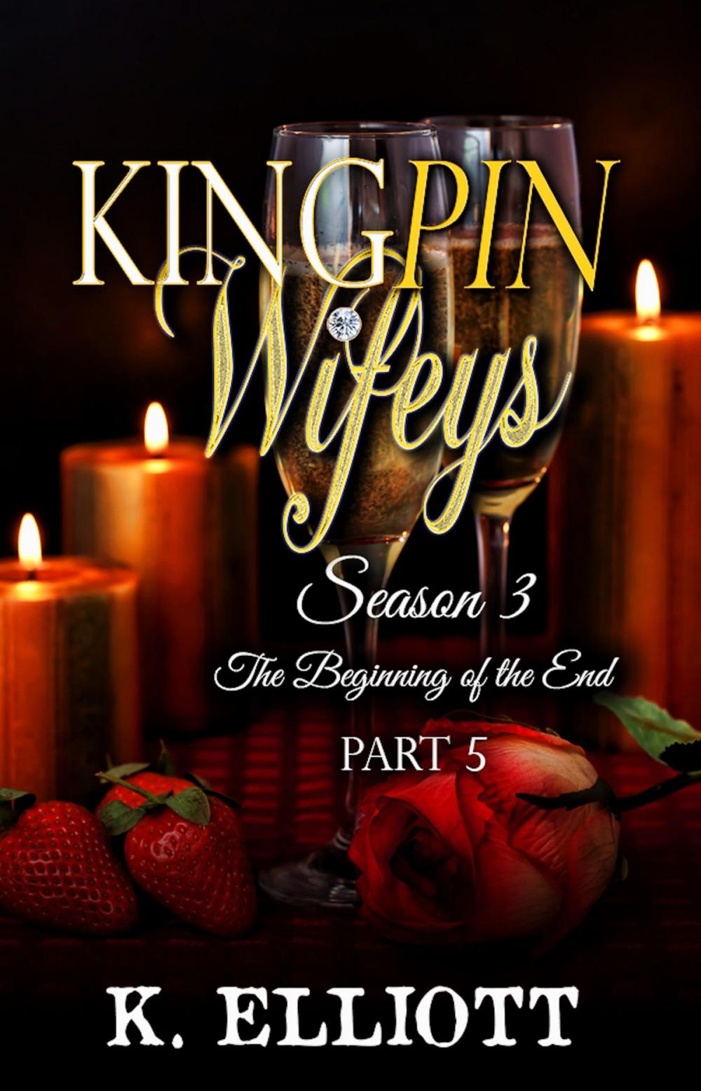 Big bigCover of Kingpin Wifeys Season 3 Part 5 The Beginning of the End