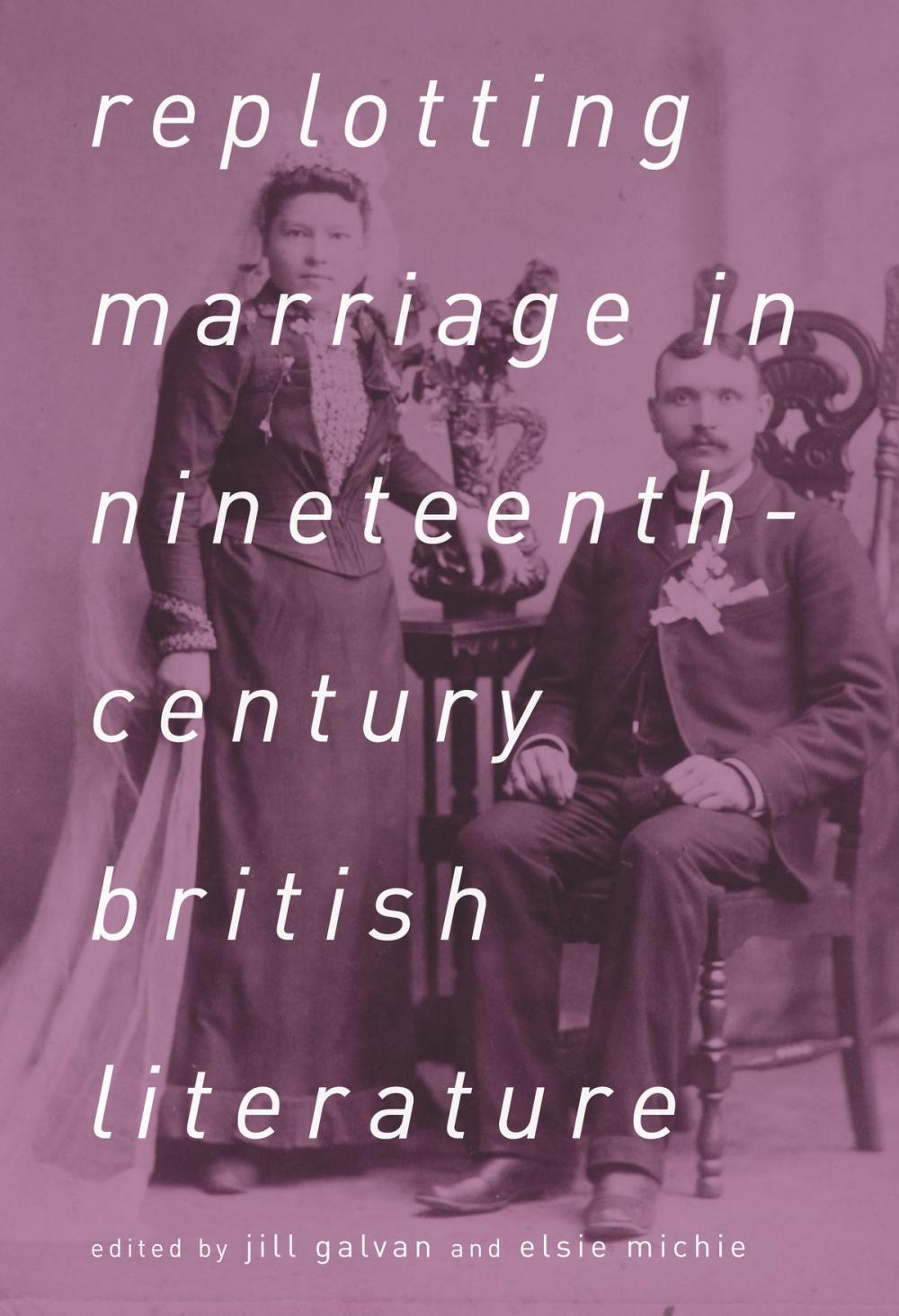 Big bigCover of Replotting Marriage in Nineteenth-Century British Literature