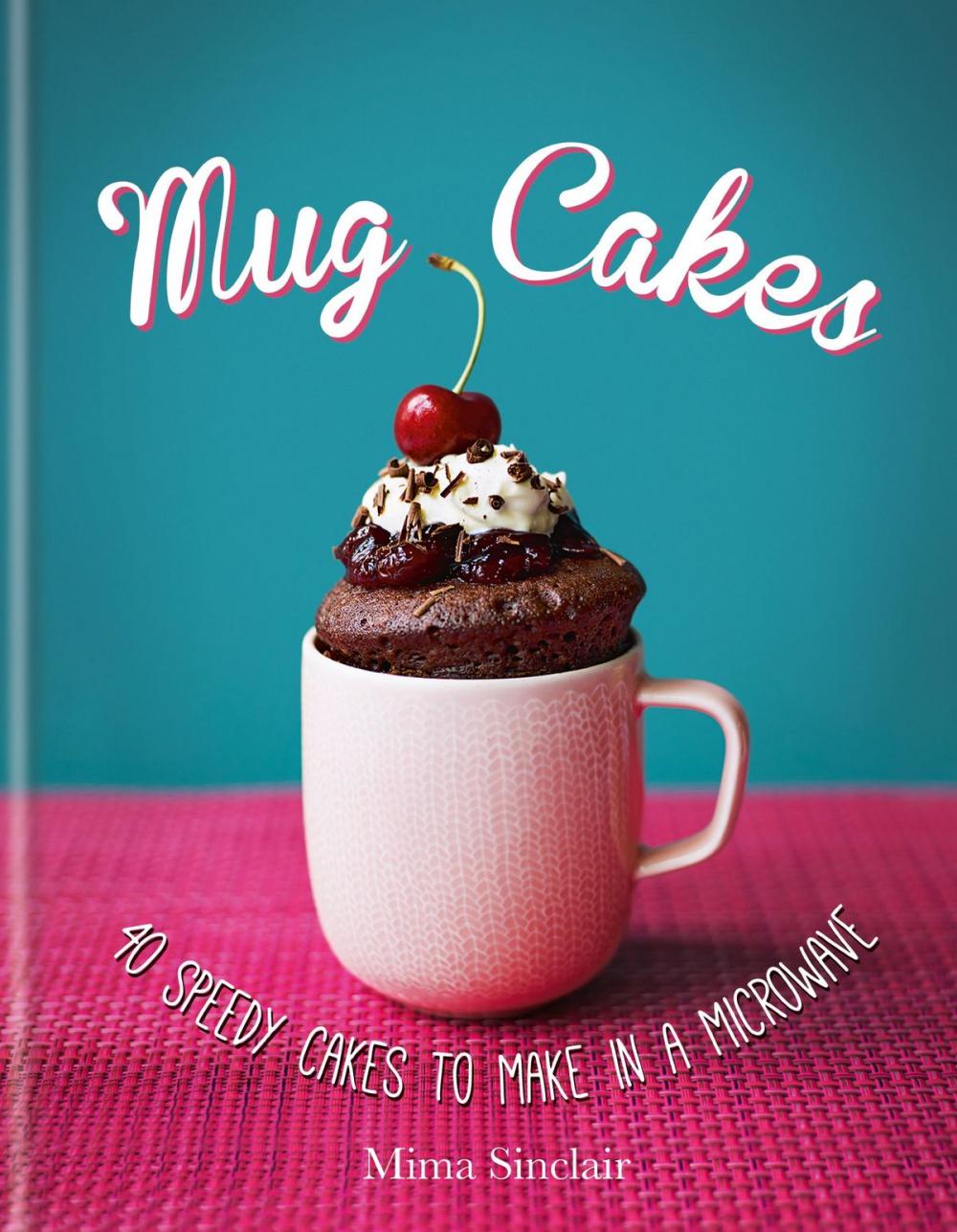 Big bigCover of Mug Cakes: 40 speedy cakes to make in a microwave