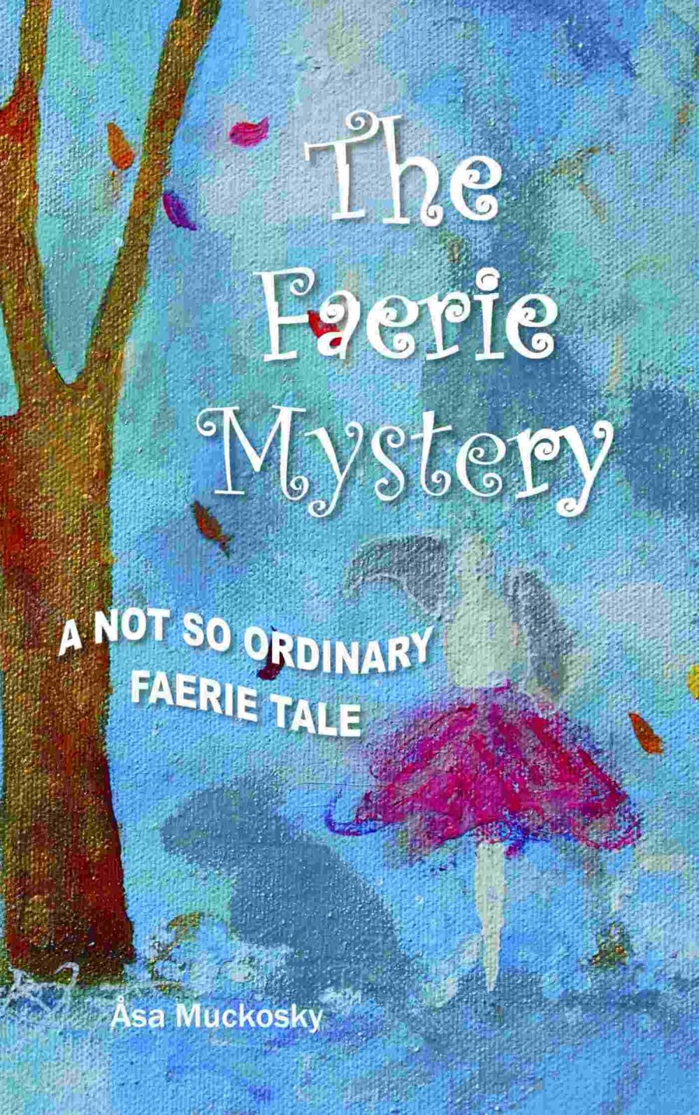 Big bigCover of THE FAERIE MYSTERY: A NOT SO ORDINARY FAERIE TALE