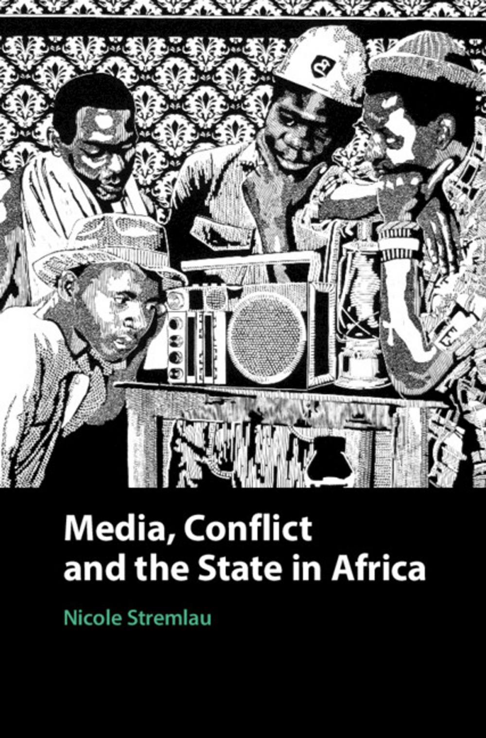 Big bigCover of Media, Conflict, and the State in Africa