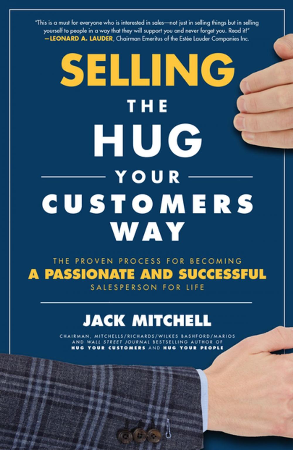 Big bigCover of Selling the Hug Your Customers Way: The Proven Process for Becoming a Passionate and Successful Salesperson For Life