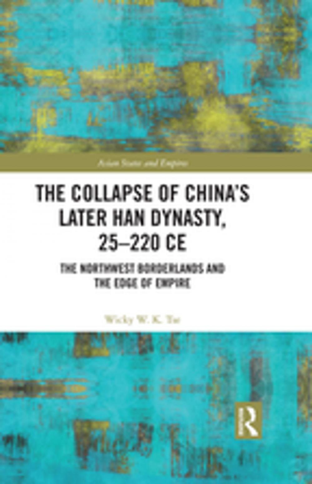 Big bigCover of The Collapse of China's Later Han Dynasty, 25-220 CE