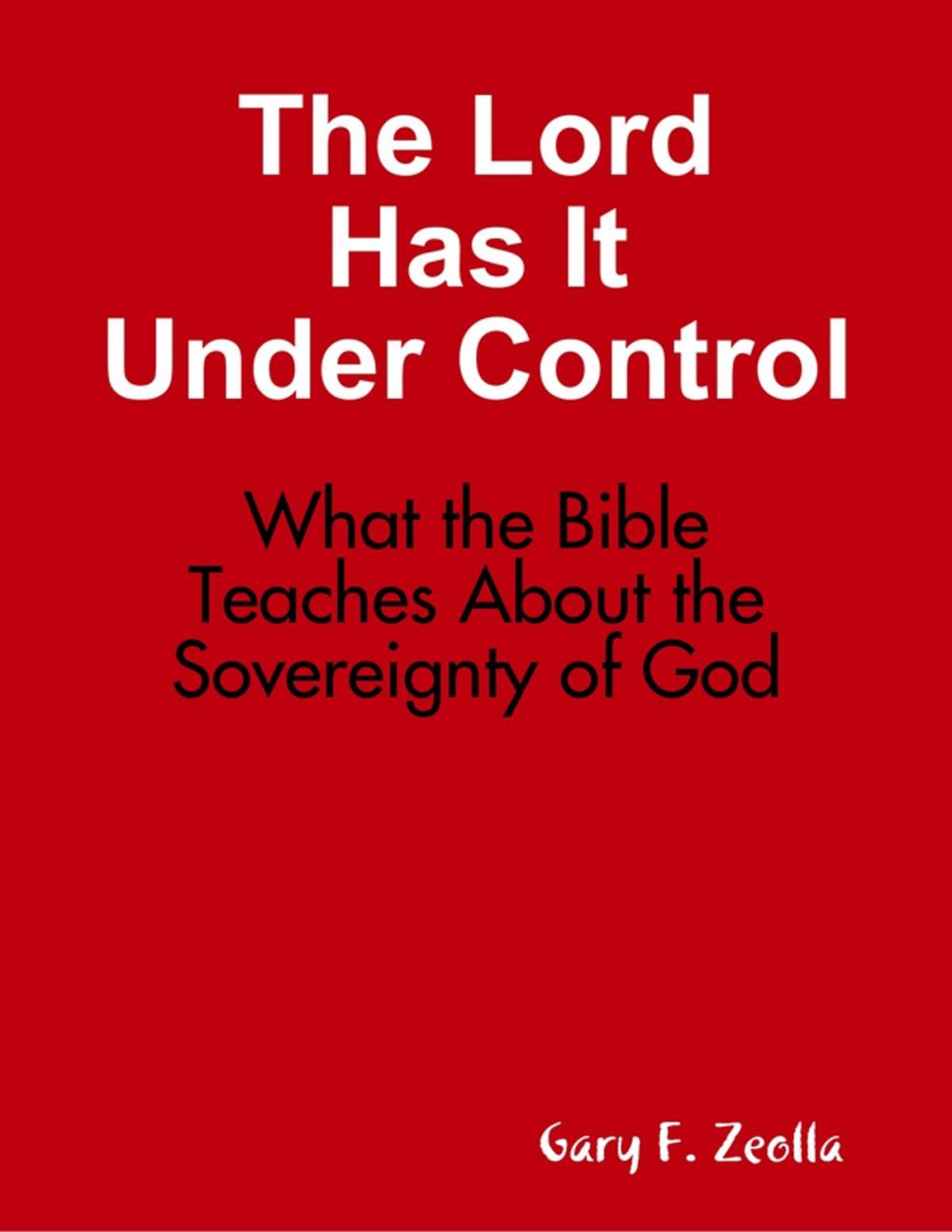 Big bigCover of The Lord Has It Under Control: What the Bible Teaches About the Sovereignty of God