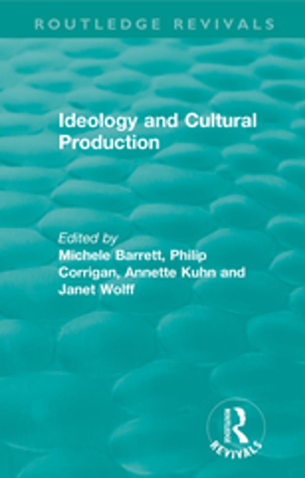 Big bigCover of Routledge Revivals: Ideology and Cultural Production (1979)