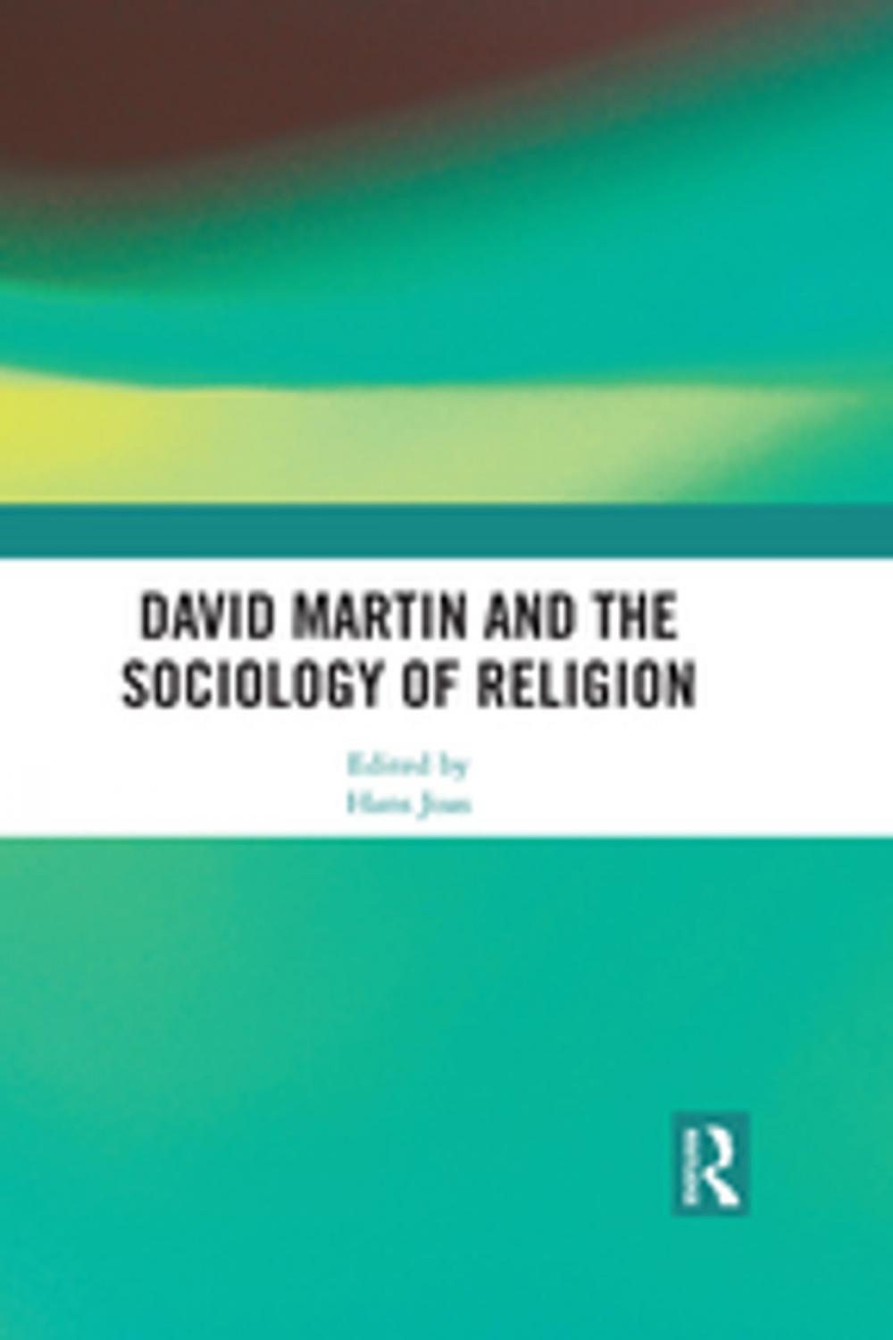 Big bigCover of David Martin and the Sociology of Religion