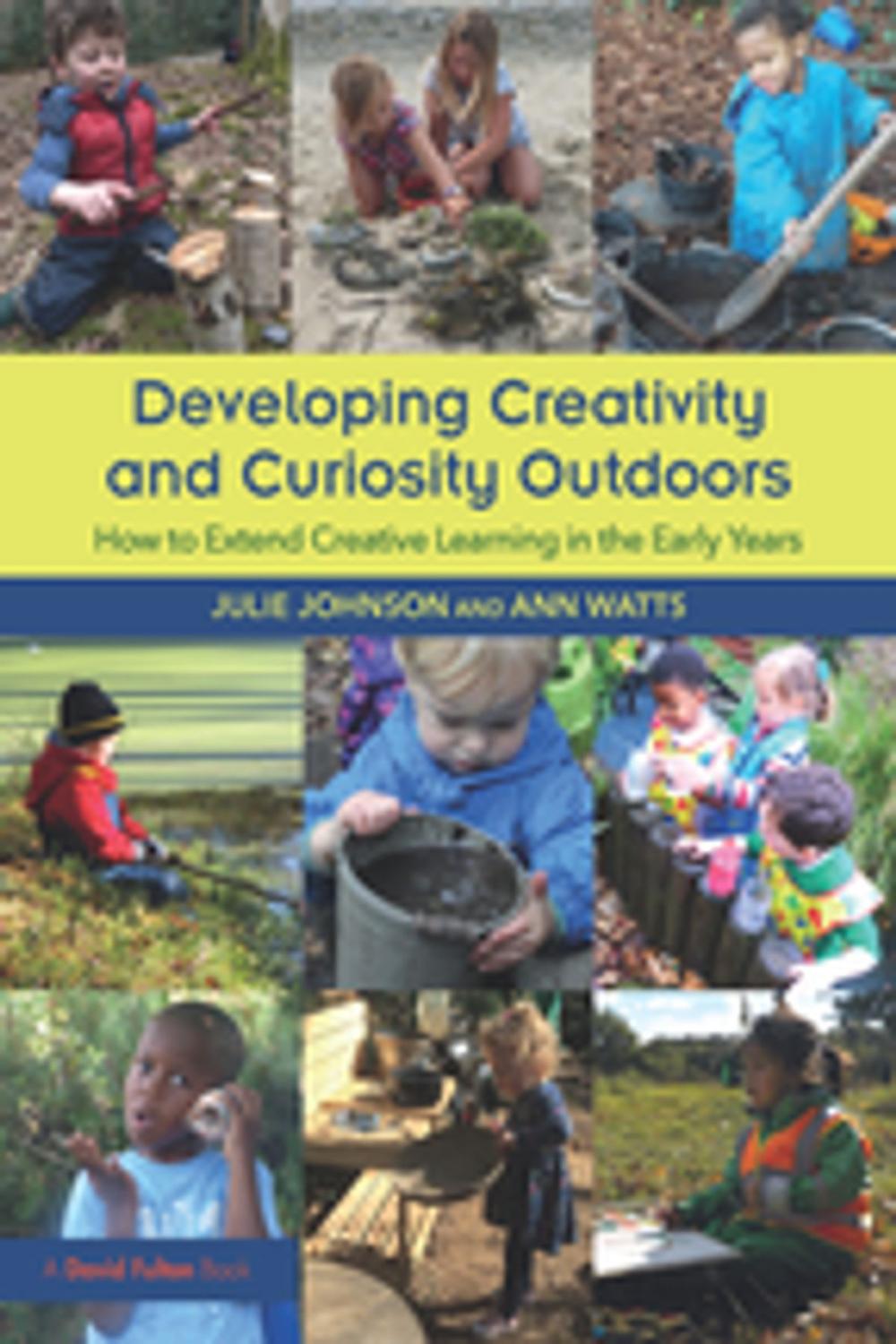 Big bigCover of Developing Creativity and Curiosity Outdoors