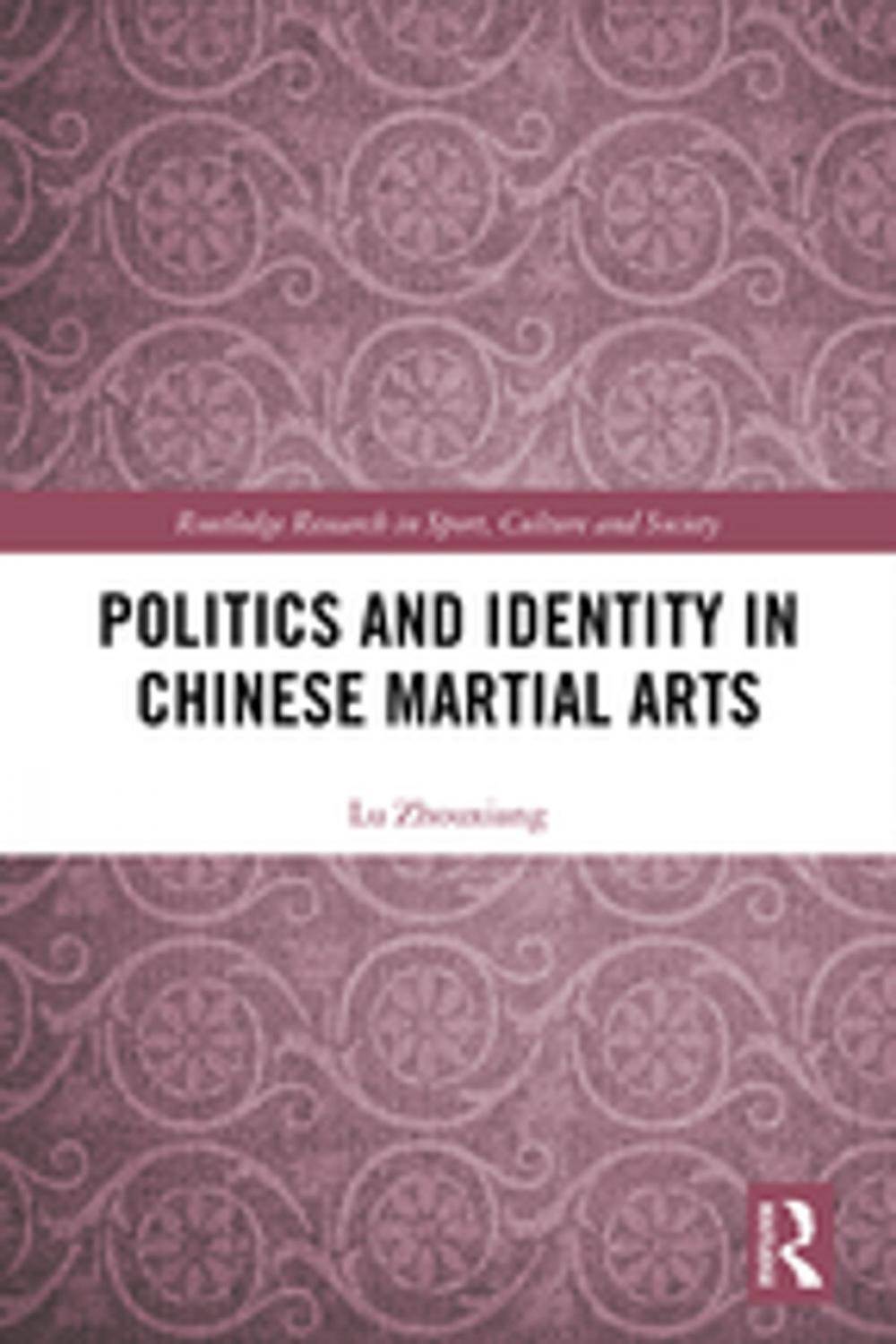 Big bigCover of Politics and Identity in Chinese Martial Arts