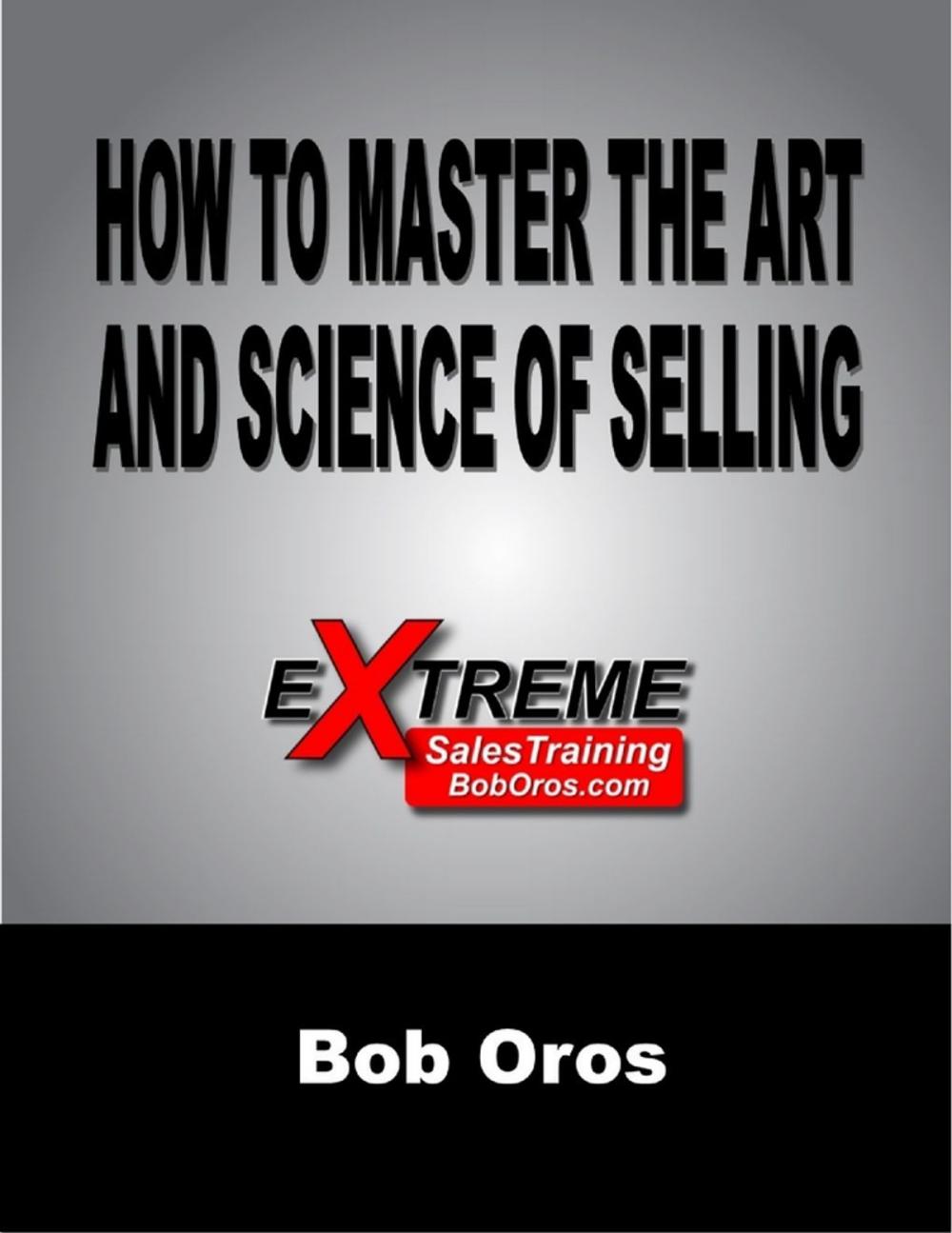 Big bigCover of How to Master the Art and Science of Selling