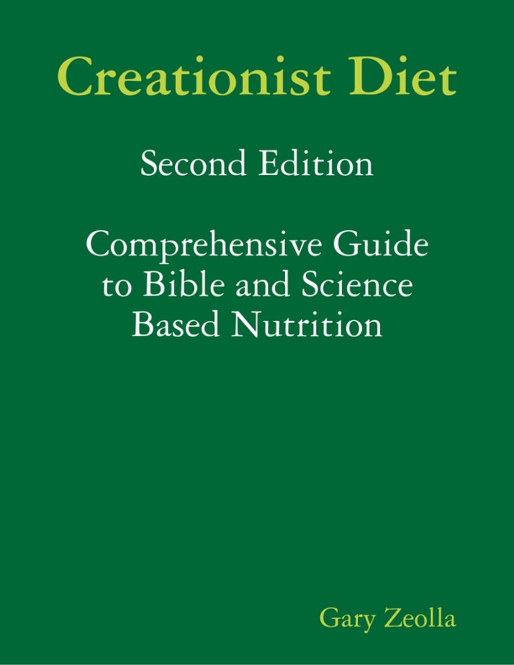 Big bigCover of Creationist Diet: Second Edition Comprehensive Guide to Bible and Science Based Nutrition