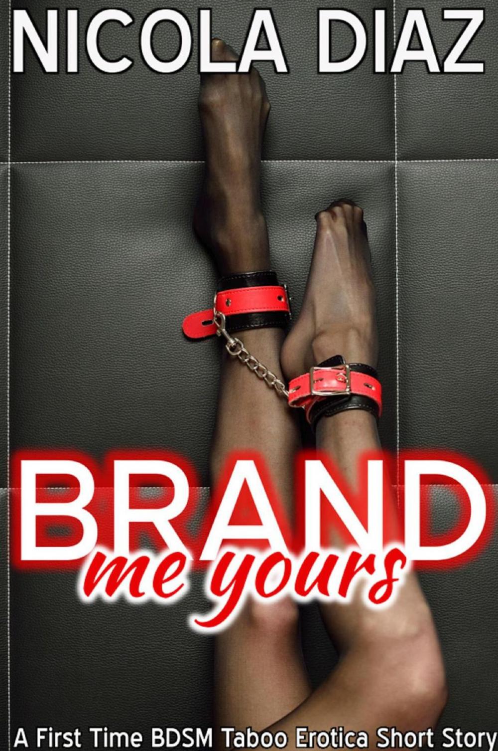 Big bigCover of Brand Me Yours - A First Time BDSM Taboo Erotica Short Story