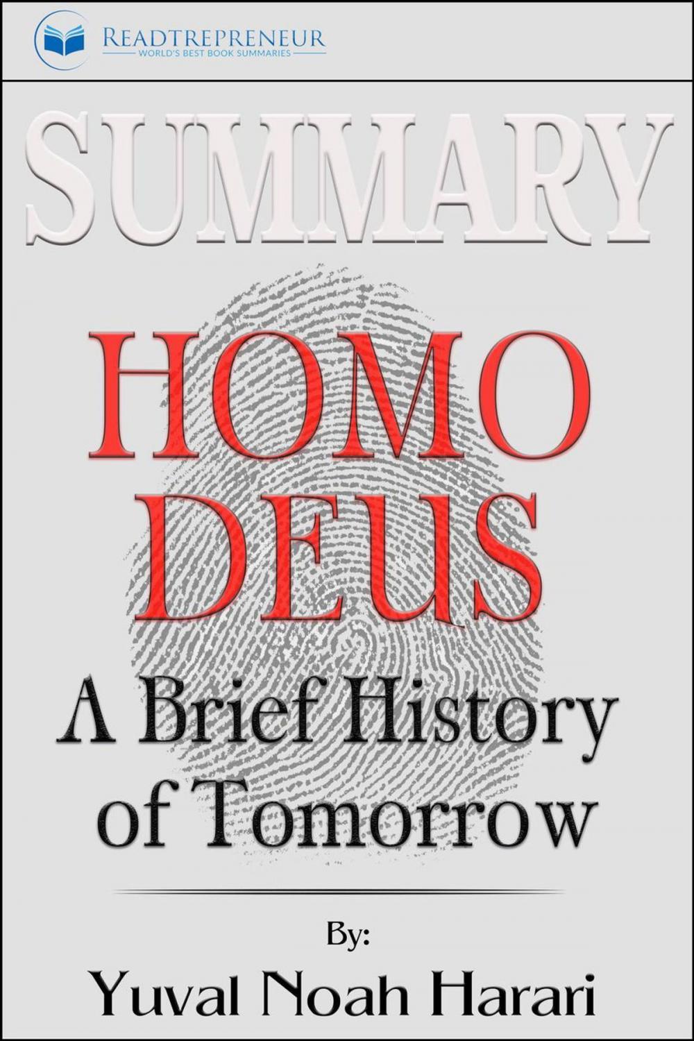 Big bigCover of Summary of Homo Deus: A Brief History of Tomorrow by Yuval Noah Harari