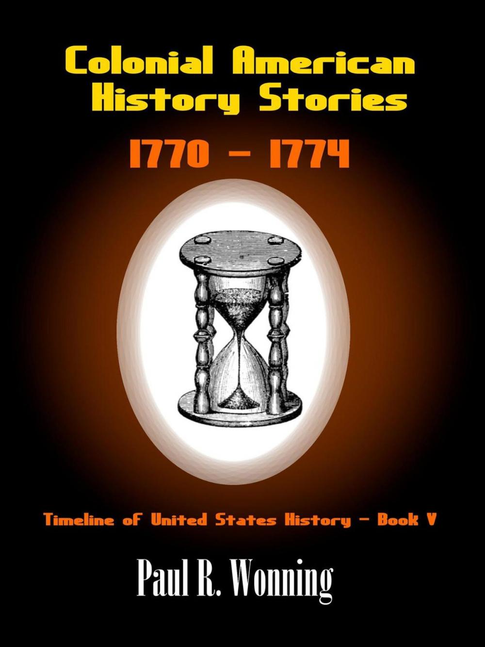 Big bigCover of Colonial American History Stories - 1770 – 1774