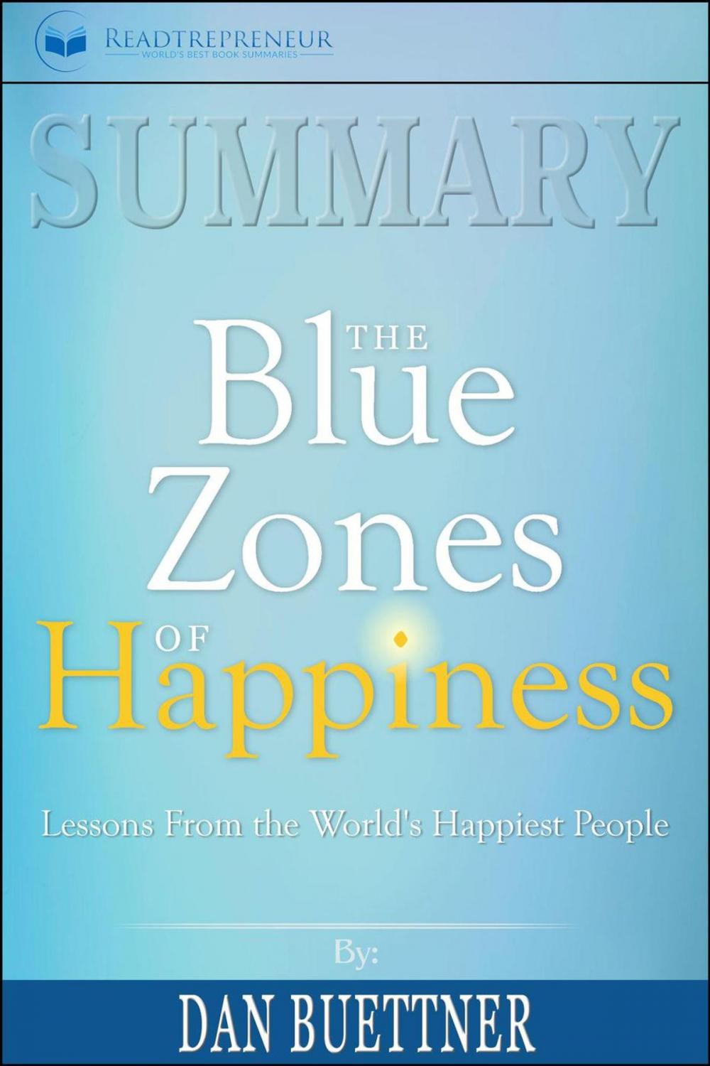 Big bigCover of Summary of The Blue Zones of Happiness: Lessons from the World’s Happiest People by Dan Buettner