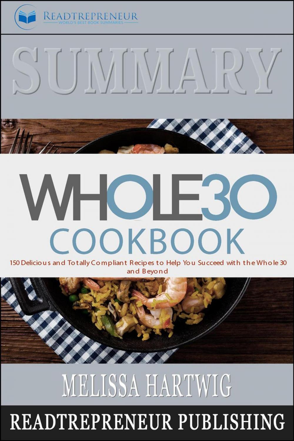 Big bigCover of Summary of The Whole30 Cookbook: The 30-Day Guide to Total Health and Food Freedom by Melissa Hartwig and Dallas Hartwig