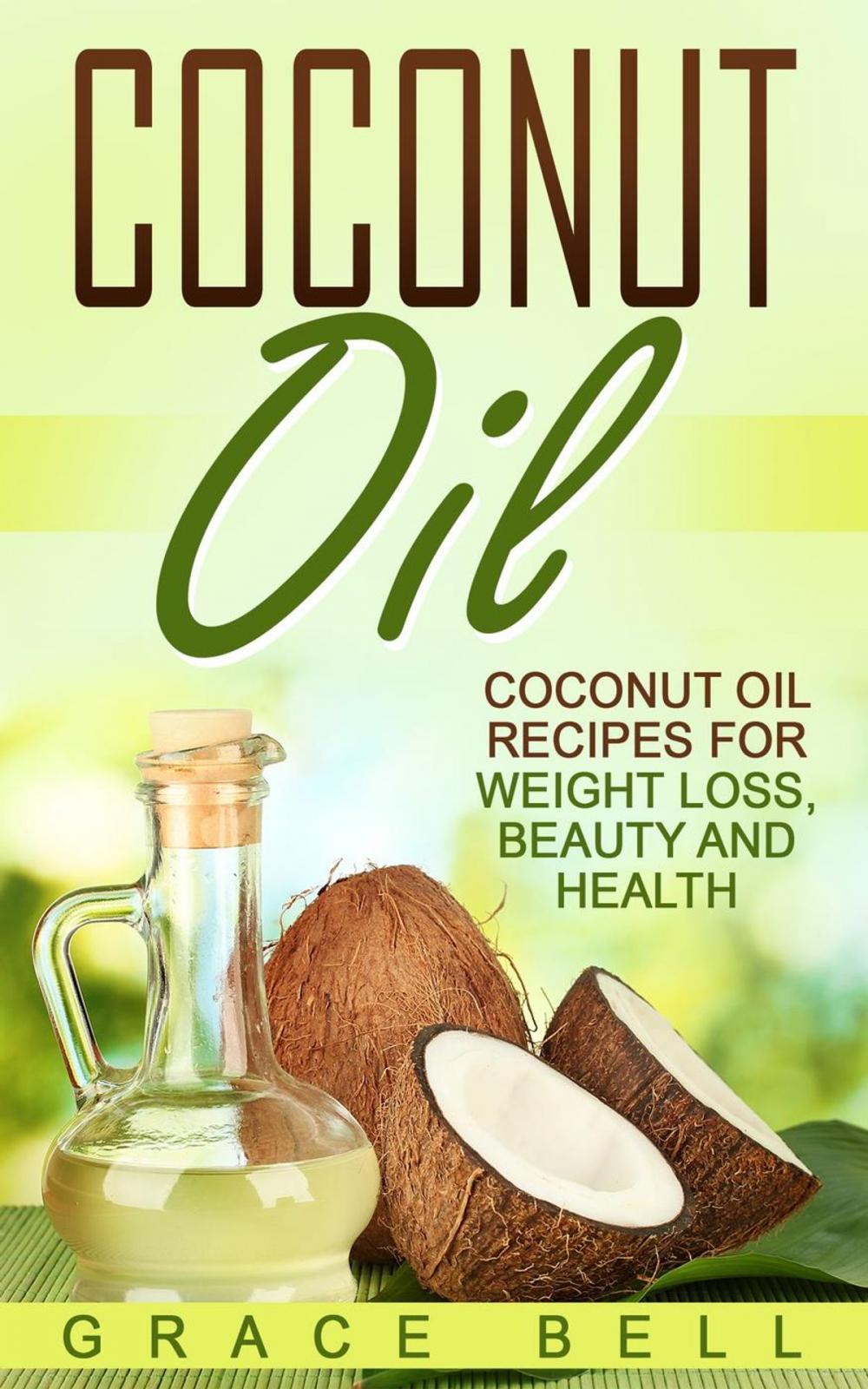 Big bigCover of Coconut Oil: Coconut Oil Recipes for Weight Loss, Beauty and Health