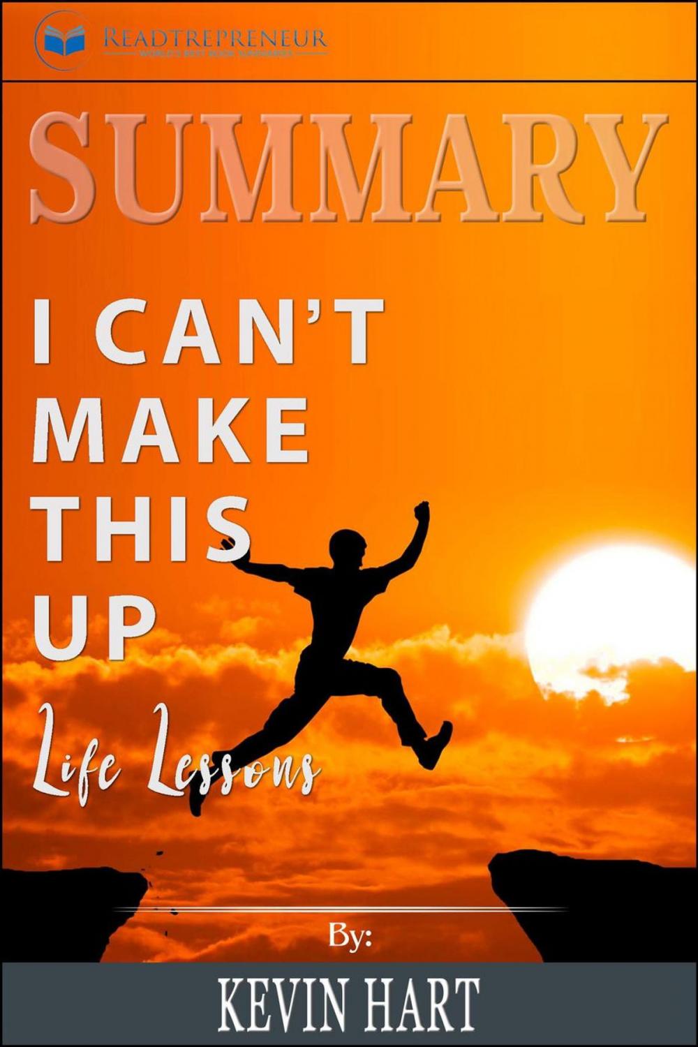 Big bigCover of Summary of I Can't Make This Up: Life Lessons by Kevin Hart