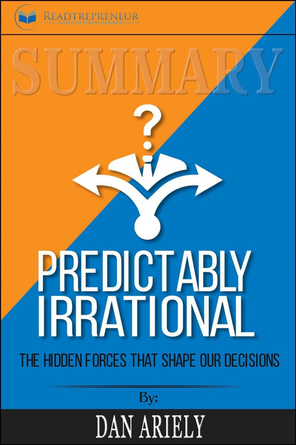 Big bigCover of Summary of Predictably Irrational, Revised and Expanded Edition: The Hidden Forces That Shape Our Decisions by Dan Ariely