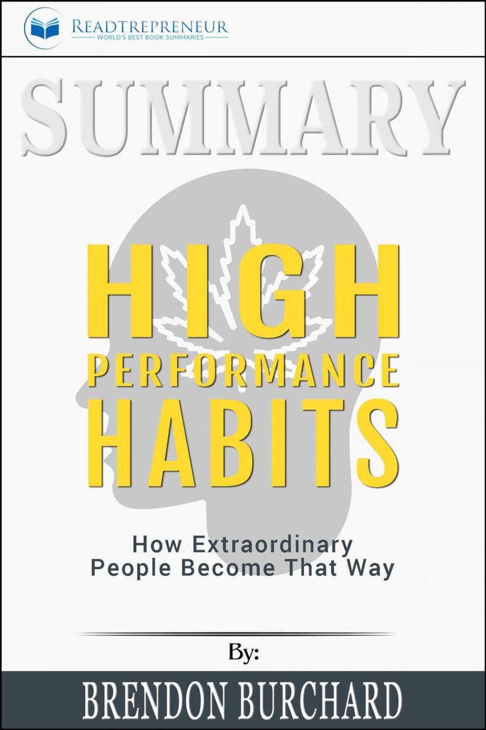 Big bigCover of Summary of High Performance Habits: How Extraordinary People Become That Way by Brendon Burchard