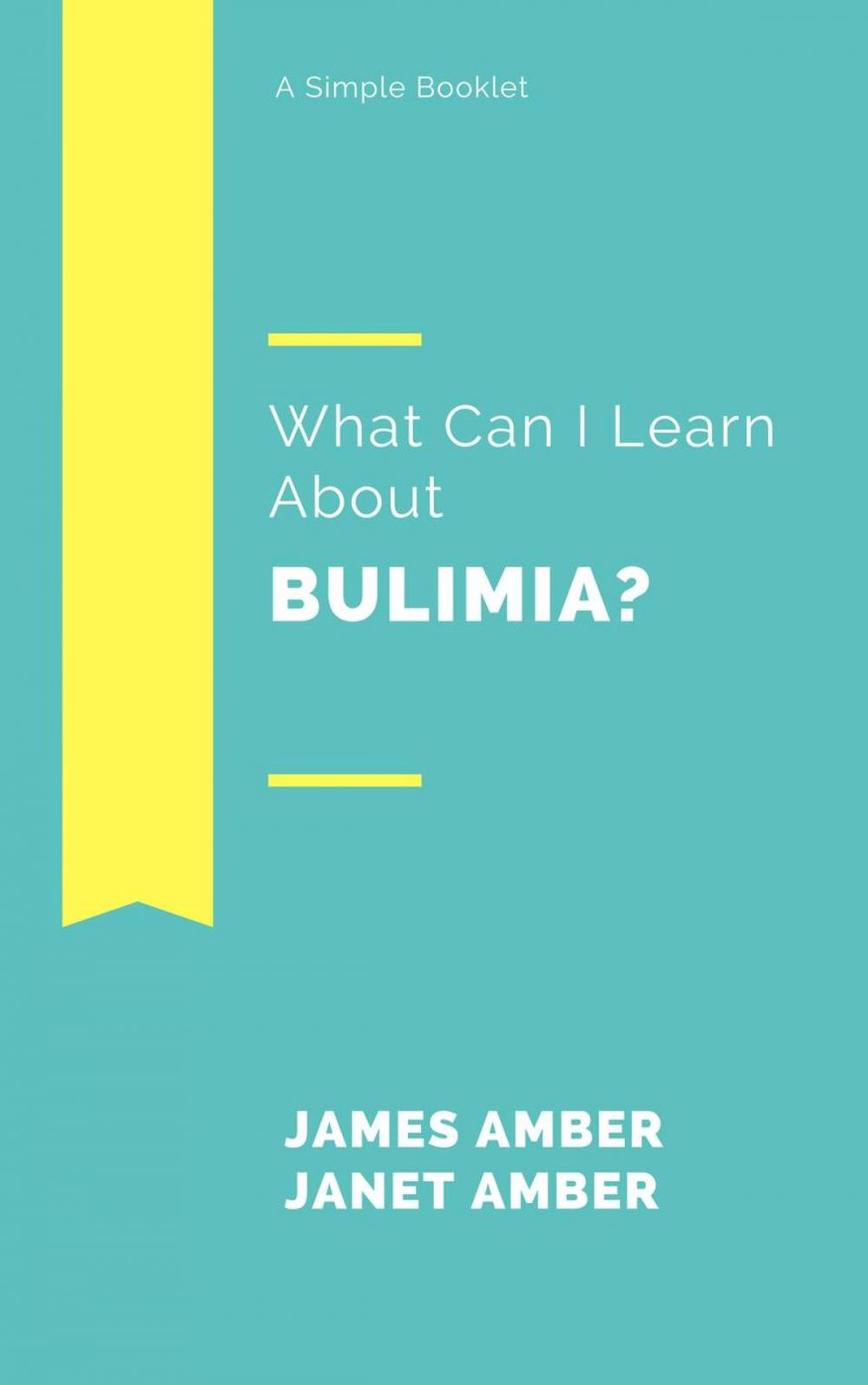 Big bigCover of What Can I Learn About Bulimia?