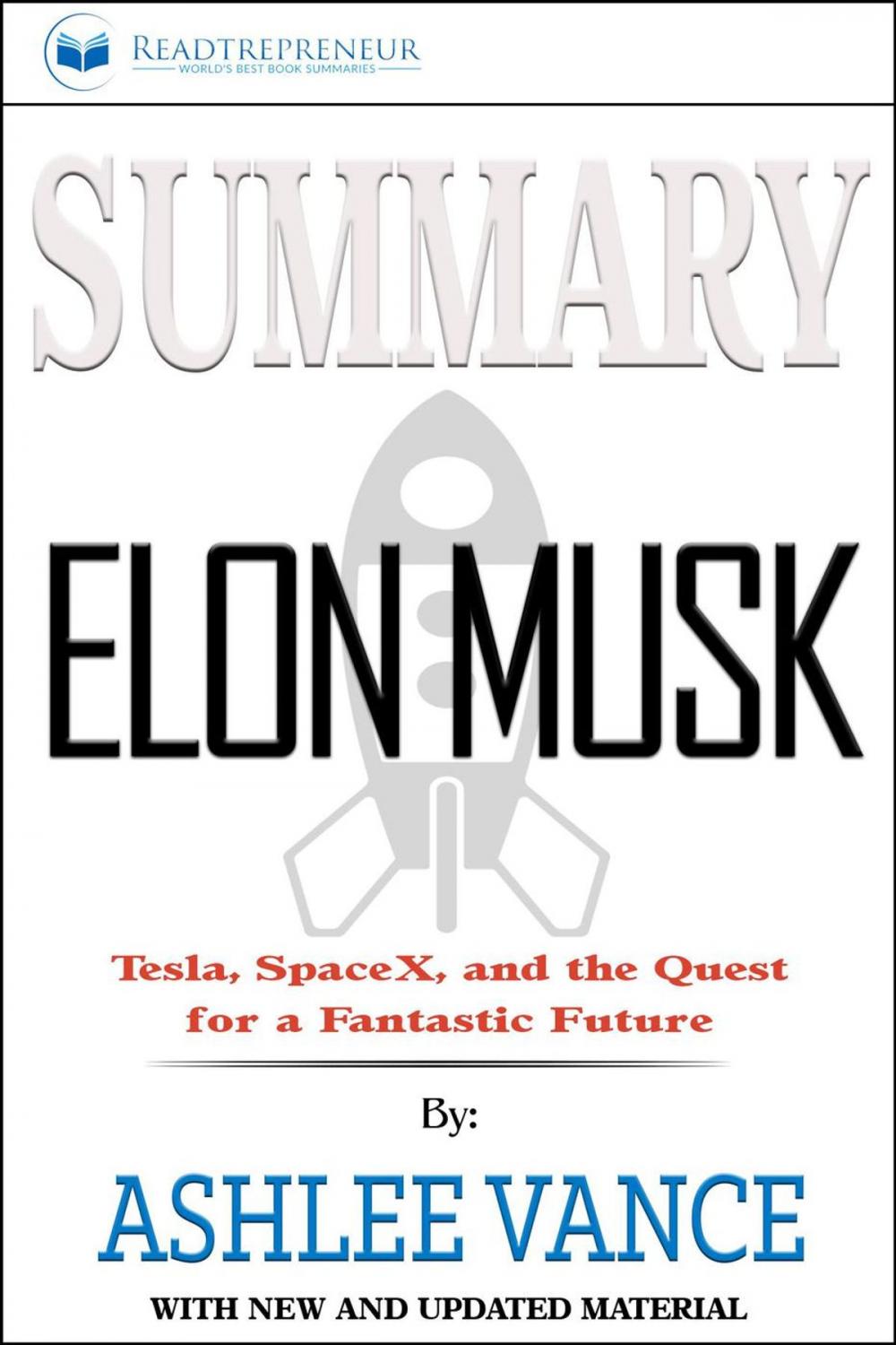 Big bigCover of Summary of Elon Musk: Tesla, SpaceX, and the Quest for a Fantastic Future by Ashlee Vance