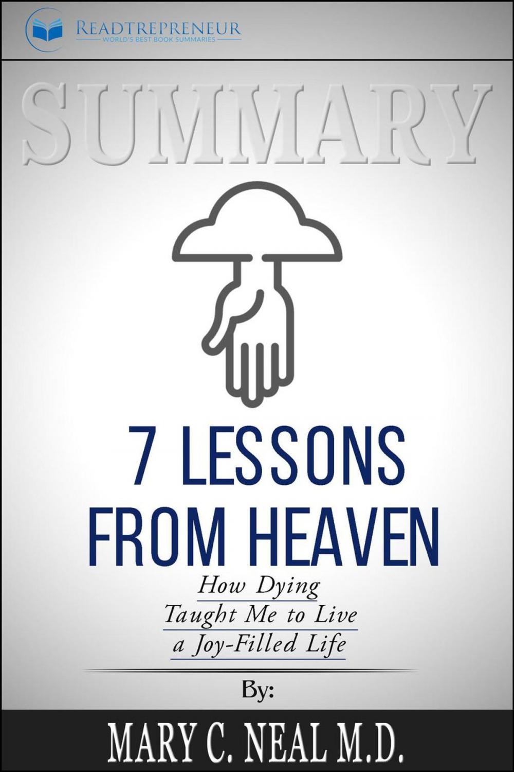 Big bigCover of Summary: 7 Lessons from Heaven: How Dying Taught Me to Live a Joy-Filled Life