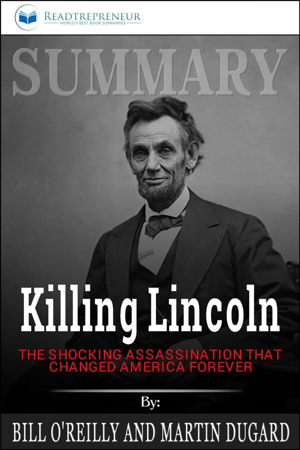 Big bigCover of Summary of Killing Lincoln: The Shocking Assassination that Changed America Forever by Bill O'Reilly and Martin Dugard