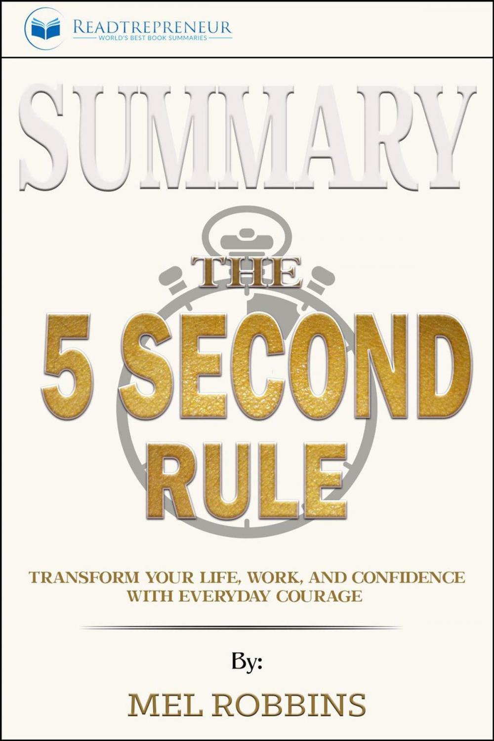 Big bigCover of Summary of The 5 Second Rule: Transform Your Life, Work, and Confidence with Everyday Courage by Mel Robbins