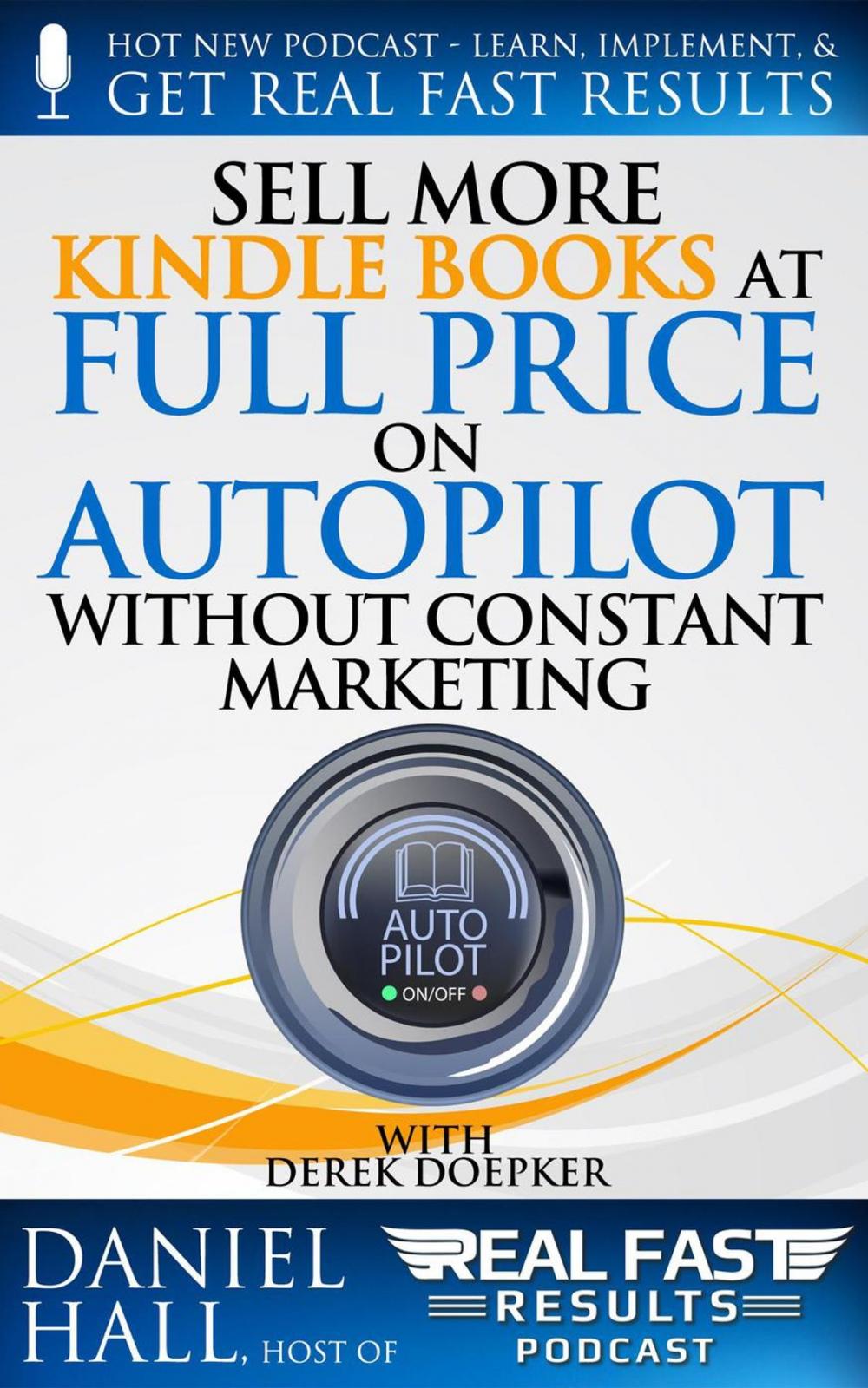 Big bigCover of Sell More Kindle Books at Full Price on Autopilot without Constant Marketing