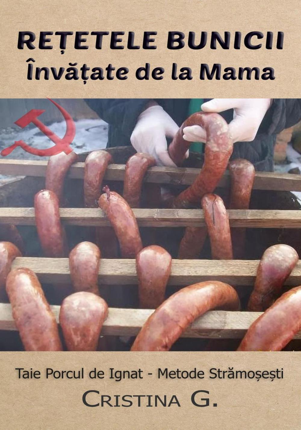 Big bigCover of Retetele Bunicii Invatate de la Mama: Taie Porcul de Ignat - Metode Stramosesti