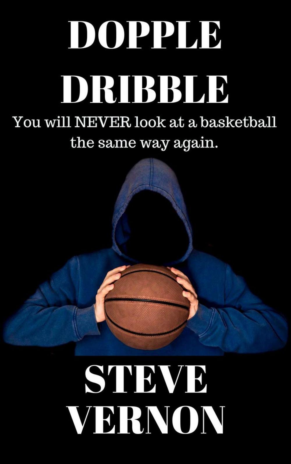 Big bigCover of Dopple Dribble: You Will NEVER Look At A Basketball the Same Way Again