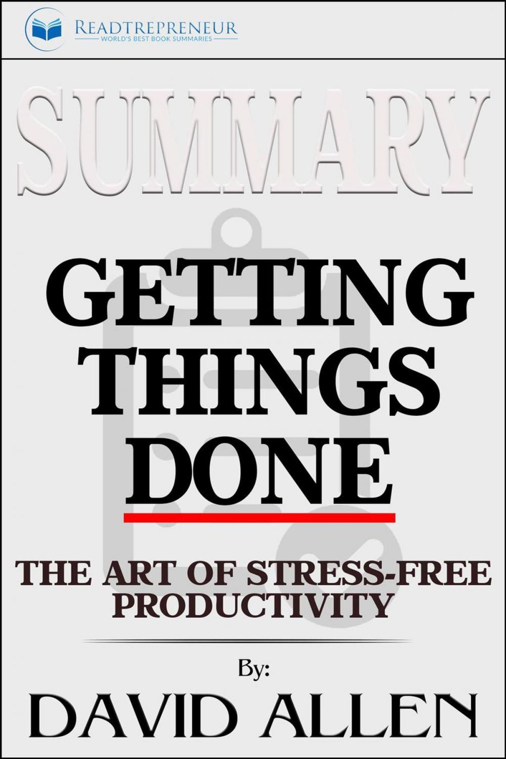 Big bigCover of Summary of Getting Things Done: The Art of Stress-Free Productivity by David Allen