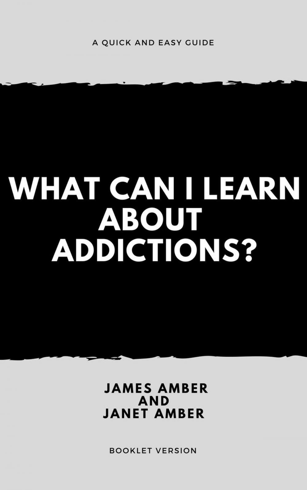 Big bigCover of What Can I Learn About Addictions?