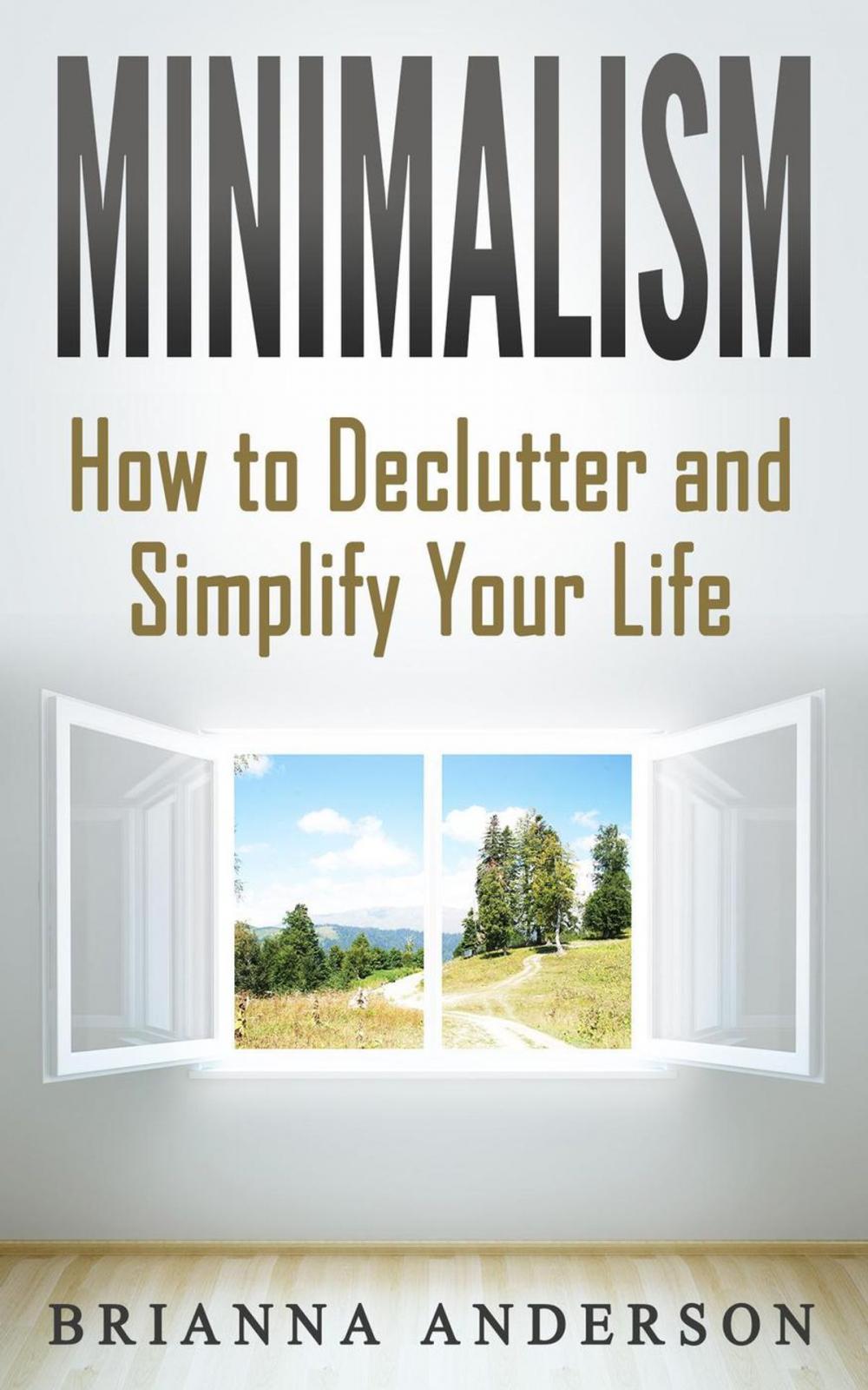 Big bigCover of Minimalism: How to Declutter and Simplify Your Life