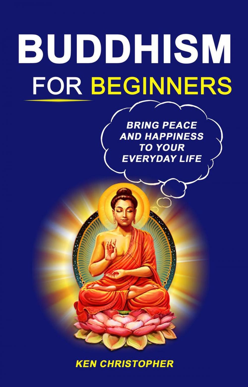 Big bigCover of Buddhism For Beginners: Bring Peace And Happiness To Your Everyday Life