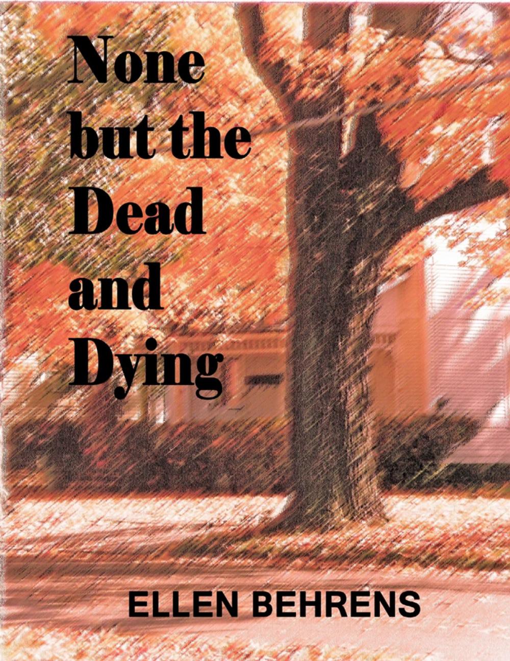 Big bigCover of None But the Dead and Dying